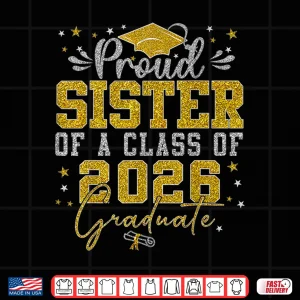 Design Proud Sister of a Class of 2026 Graduate Senior Graduation Shirt