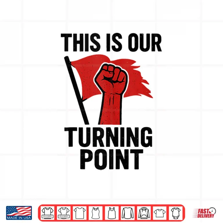 This Is Our Turning Point Shirt 4 Design This is Our Turning Point Shirt