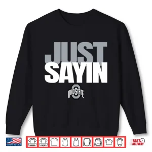 Sweatshirt Julian Sayin Just Sayin Ohio State Football Shirt