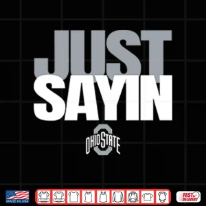 Design Julian Sayin Just Sayin Ohio State Football Shirt
