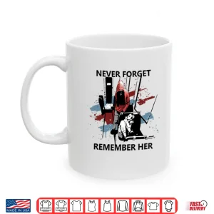 Mug Never Forget Remember Her Iryna Zarutska Shirt