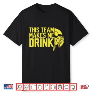 This Team Makes Me Drink Minnesota Vikings Shirt