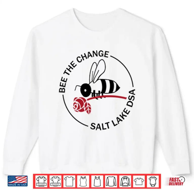 Sweatshirt Tyler Robinson Bee The Change Salt Lake Dsa Shirt