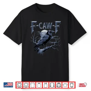 F Caw F Funny Gothic Raven Bird Halloween Shirt