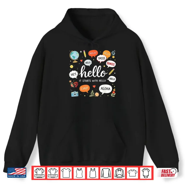Hoodie It Starts with Hello Friendship Teacher Inclusion Language Shirt