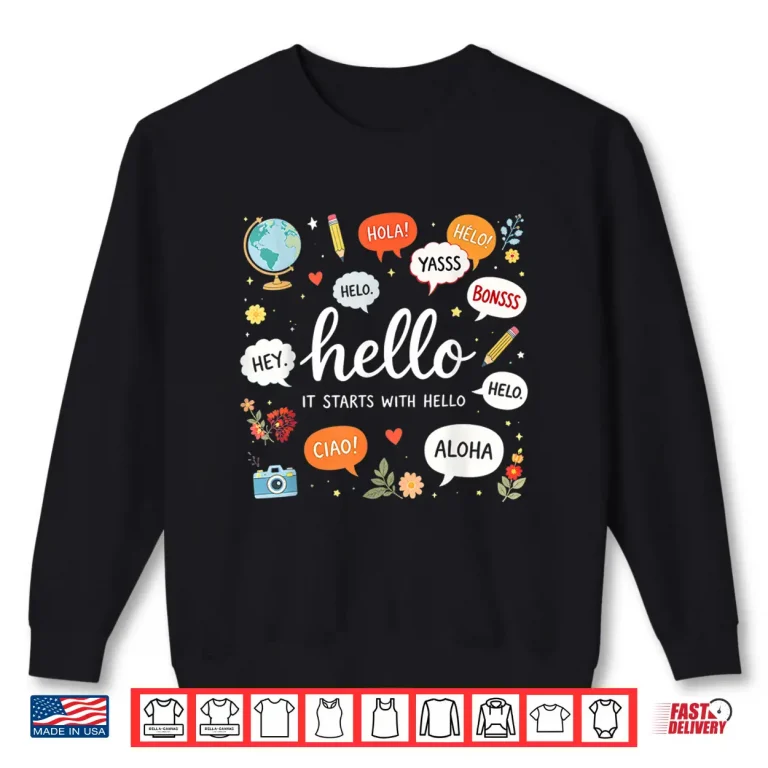 Sweatshirt It Starts with Hello Friendship Teacher Inclusion Language Shirt