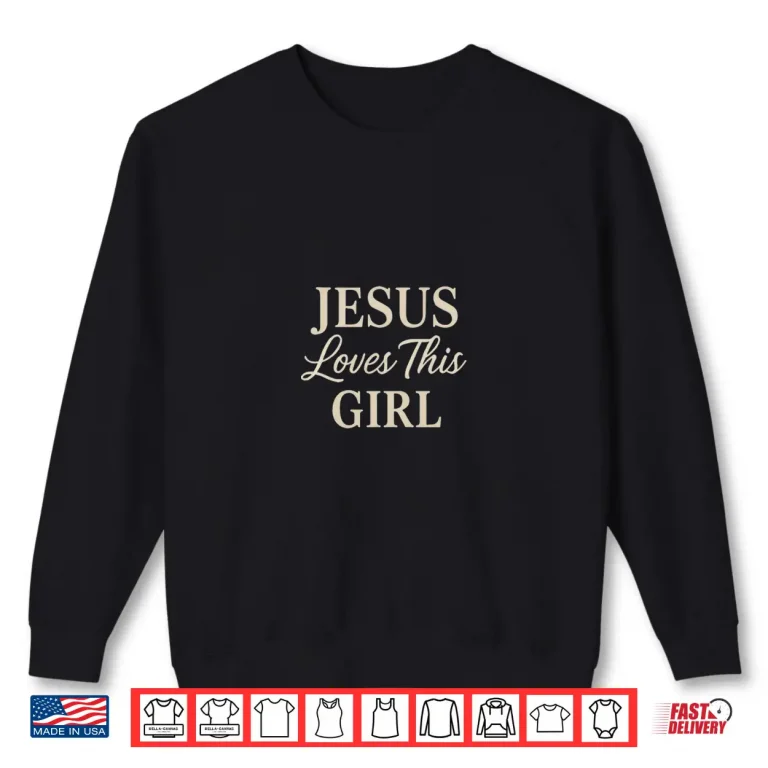 Sweatshirt Jesus Loves This Girl Shirt