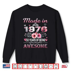 Sweatshirt 50th Birthday Made in 1976 50 Years of Being Awesome Floral Shirt 1