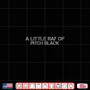 Design A Little Ray Of Pitch Black Shirt 1
