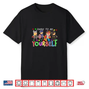 Dare To Be Yourself Autism Awareness Superheroes Shirt
