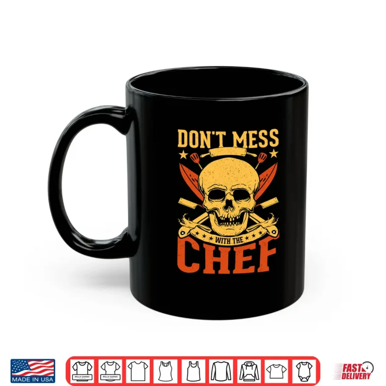 Mug Dont Mess with The Chef Skull Kitchen Shirt