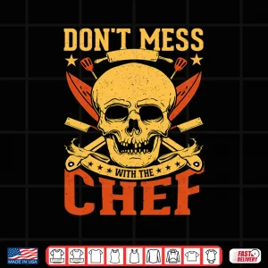 Design Dont Mess with The Chef Skull Kitchen Shirt