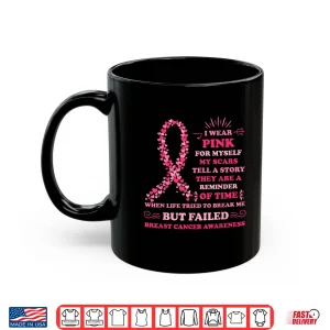 Mug I Wear Pink for Myself My Scars Breast Cancer Awreness Shirt