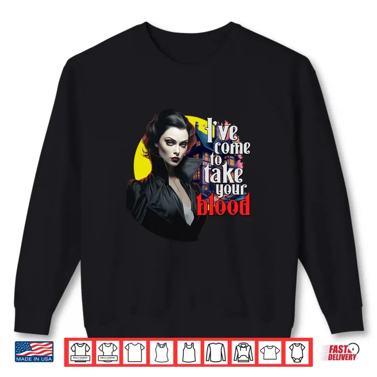 Sweatshirt Ive Come to Take Your Blood a Phlebotomist Shirt