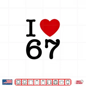 Design I Love 67 Shirt