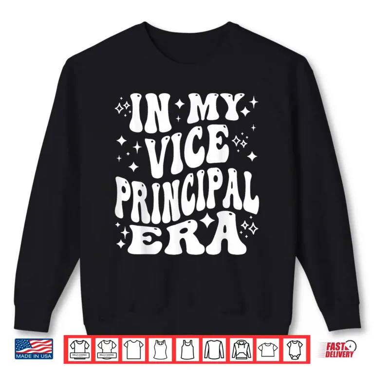 Sweatshirt In My Vice Principal Era School Admin Assistant Headmaster Shirt