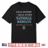 Local Support Local Action National Results Shirt
