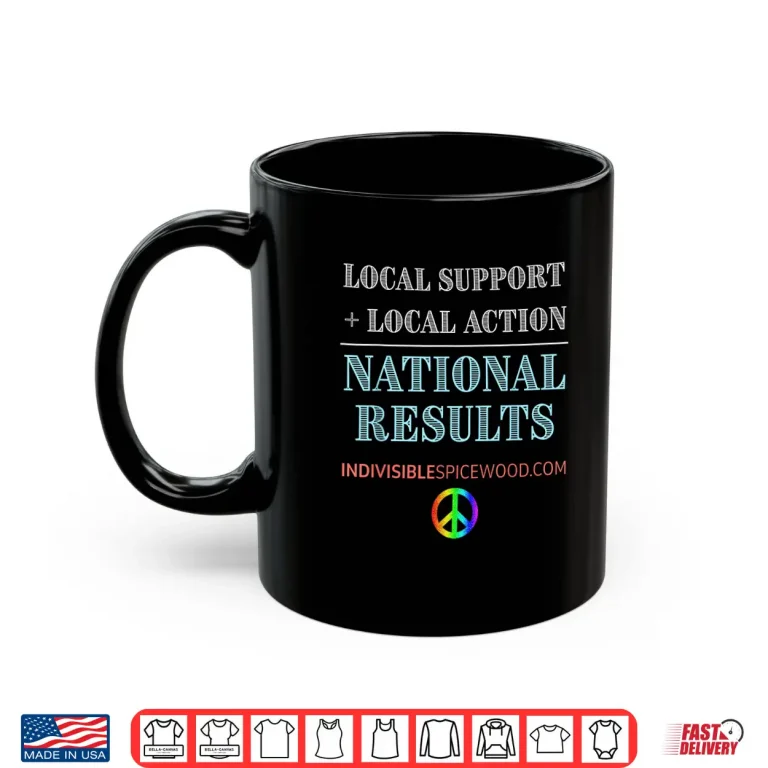 Mug Local Support Local Action National Results Shirt 1