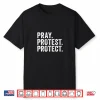 Pray Protest Protect Pullover Shirt