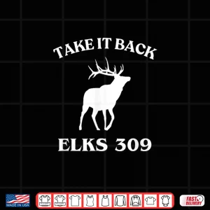 Design Take It Back Elks 309 Shirt