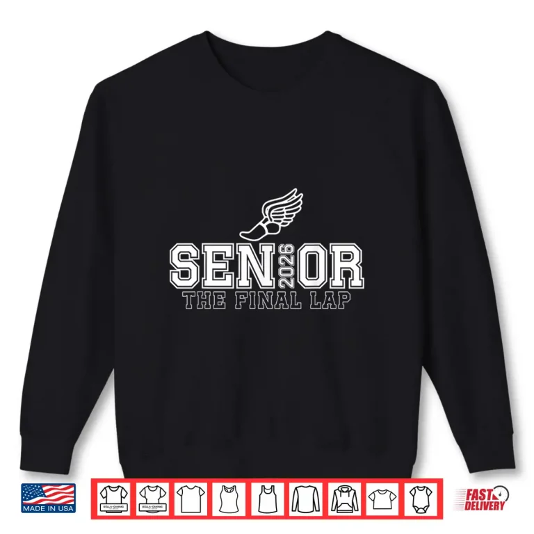Sweatshirt Track Field Senior 2026 Graduation Year The Final Lap Shirt