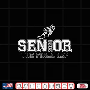 Design Track Field Senior 2026 Graduation Year The Final Lap Shirt