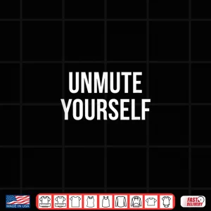Design Unmute Yourself Shirt