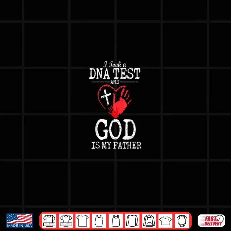 Design I Took A DNA Test and God is My Father Religious Christian Shirt
