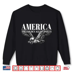Sweatshirt Charlie Kirk America The Golden Age Is Upon Us Shirt