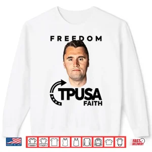 Sweatshirt Charlie Kirk Freedom TPUSA Faith Shirt
