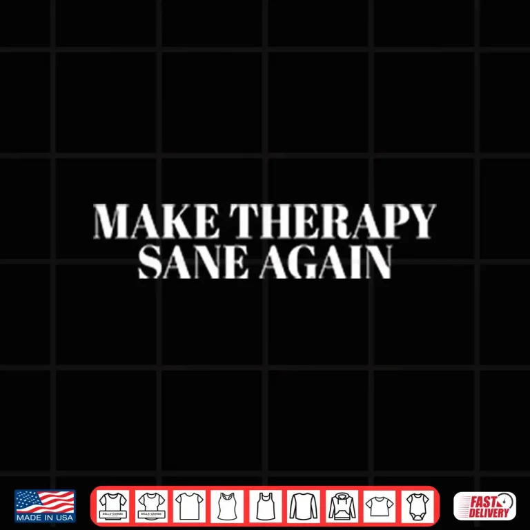 Design Make Therapy Sane Again Shirt