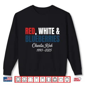 Sweatshirt Red White And Blueberries Charlie Kirk 1993 2025 Shirt