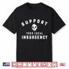 Support Your Local Insurgency Shirt