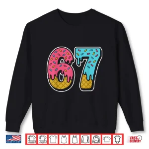 Sweatshirt 67 Ice Cream Drip Meme Funny Six Seven Gen Alpha Slang Shirt 1