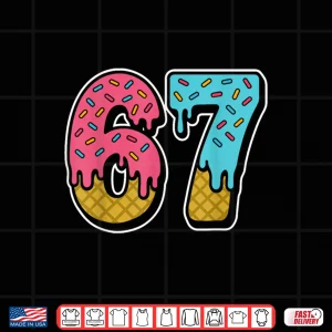 Design 67 Ice Cream Drip Meme Funny Six Seven Gen Alpha Slang Shirt 1