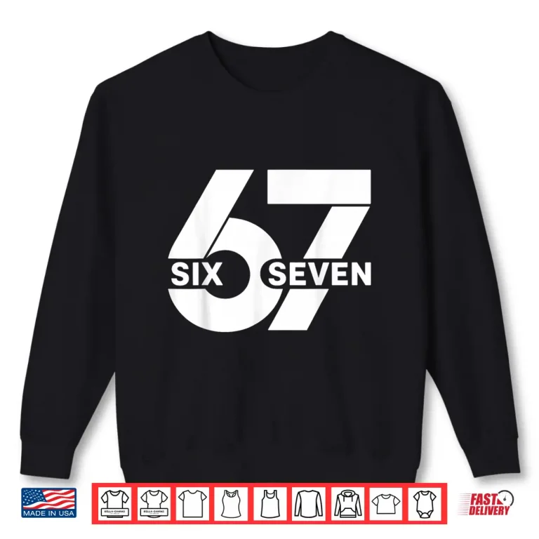 Sweatshirt 67 Six Seven Meme Shirt 1