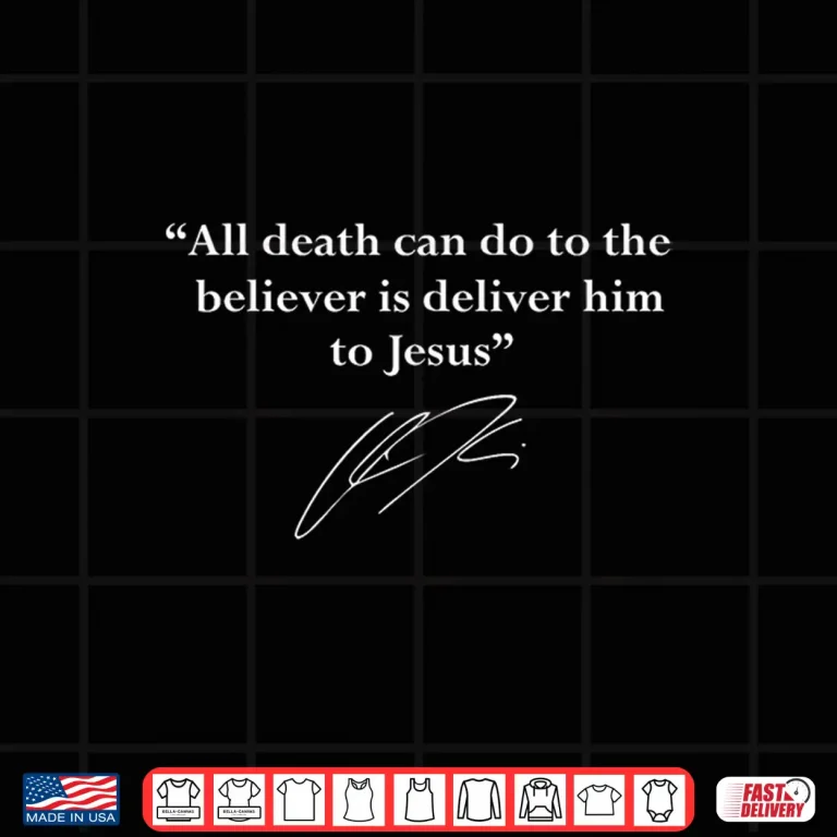 Design All Death Can Do to the Believer Is Deliver Him To Jesus Shirt 1