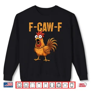 Sweatshirt F Caw F Funny Chicken Humor F Caw F Quote Rooster Meme Shirt