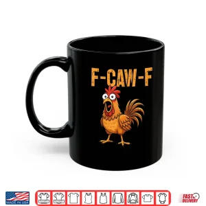 Mug F Caw F Funny Chicken Humor F Caw F Quote Rooster Meme Shirt