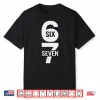 Fun Six Seven 6 7 Meme Design 6 7 Shirt