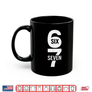 Mug Fun Six Seven 6 7 Meme Design 6 7 Shirt