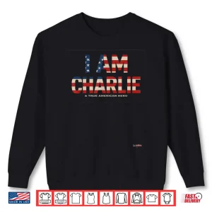 Sweatshirt I am Charlie A True American Hero USA Flag Cutout Shirt