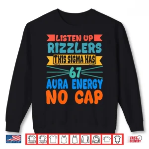 Sweatshirt Listen Up Rizzlers This Sigma Has 67 Aura Energy Six Seven Shirt 2