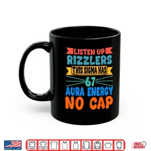 Mug Listen Up Rizzlers This Sigma Has 67 Aura Energy Six Seven Shirt 2