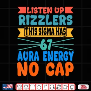 Design Listen Up Rizzlers This Sigma Has 67 Aura Energy Six Seven Shirt 2