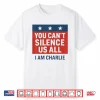 You Can’T Silence Us All I Am Charlie Shirt