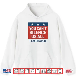Hoodie You Cant Silence Us All I Am Charlie Shirt