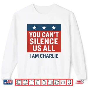 Sweatshirt You Cant Silence Us All I Am Charlie Shirt