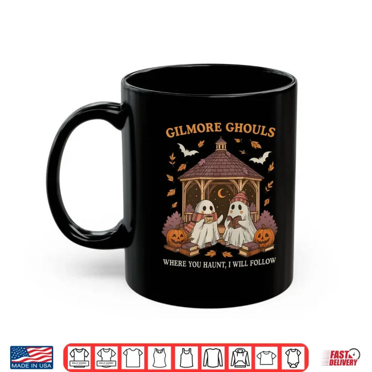 Mug Gilmore Ghouls Where You Haunt I Will Follow Shirt