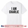 I Am Charlie W Shirt